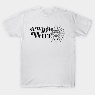 A Whole Wife T-Shirt